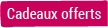 Cadeaux offerts